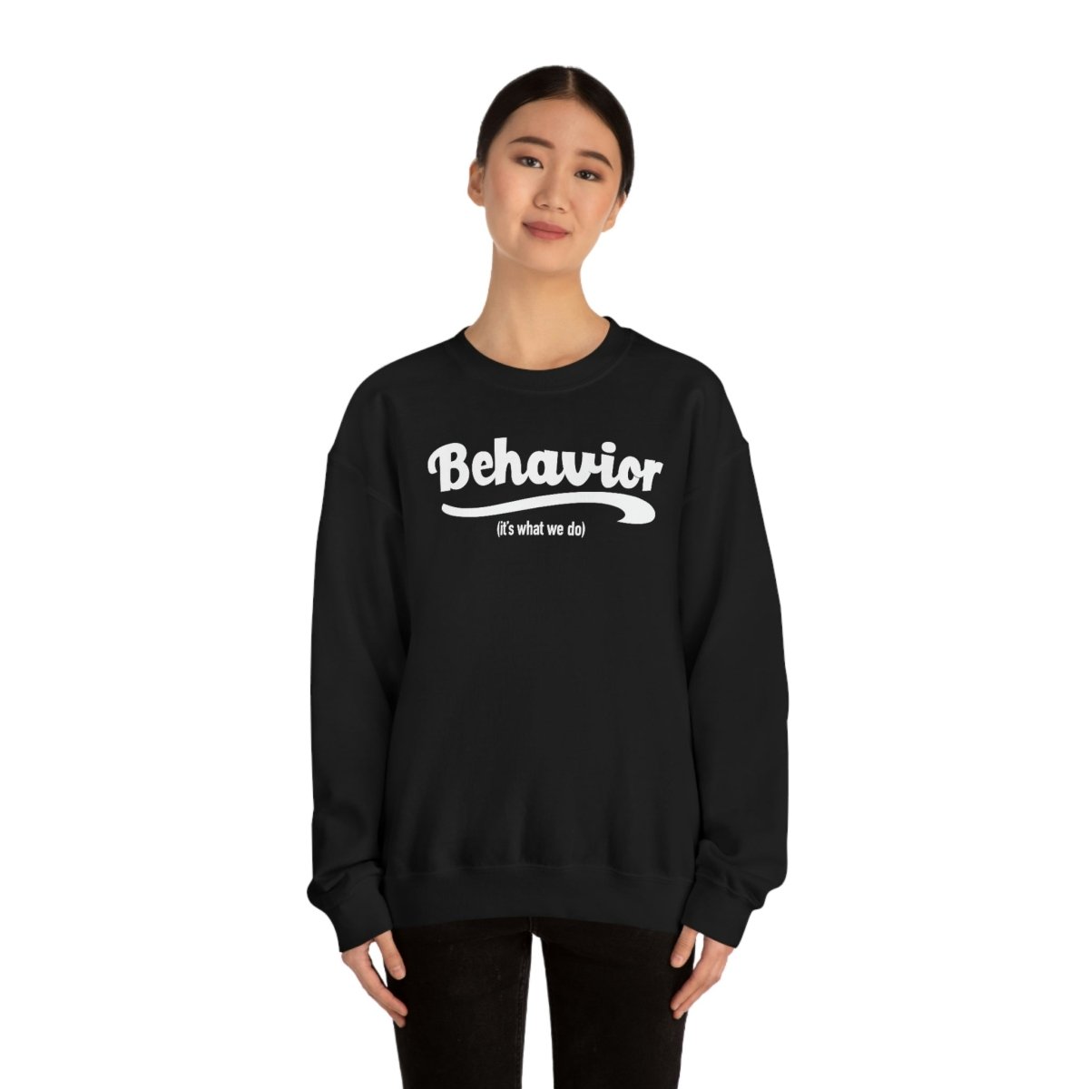 Behavior it's what we do Sweatshirt / ABA Sweatshirt / aba Therapist Sweatshirt / Behavior Analyst Sweatshirt / Applied Behavior Analyst Black - Polkabean