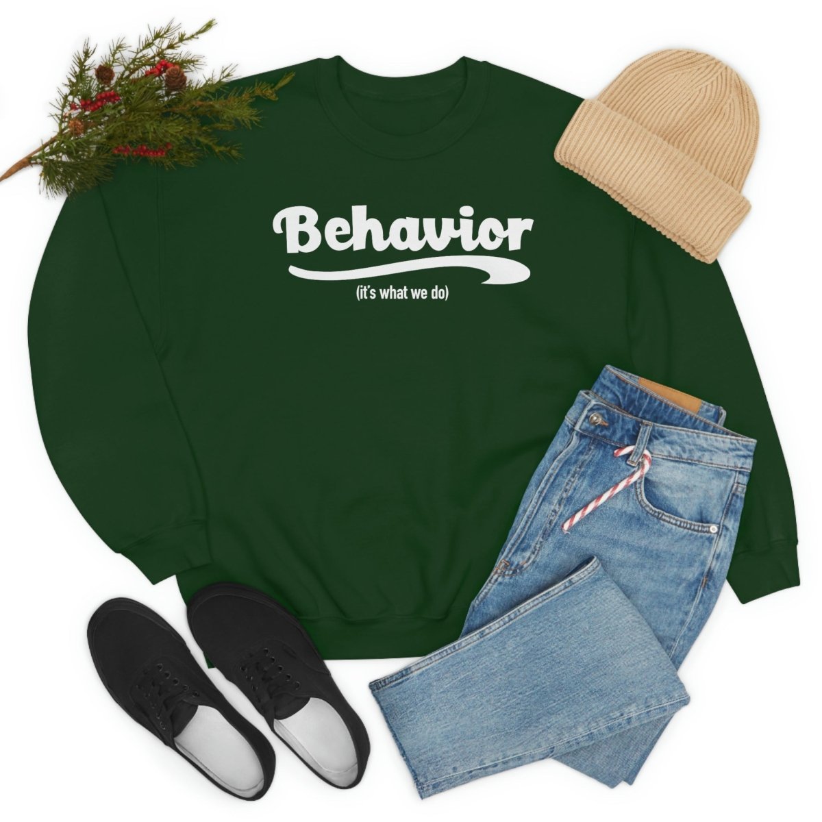 Behavior it's what we do Sweatshirt / ABA Sweatshirt / aba Therapist Sweatshirt / Behavior Analyst Sweatshirt / Applied Behavior Analyst Forest Green - Polkabean