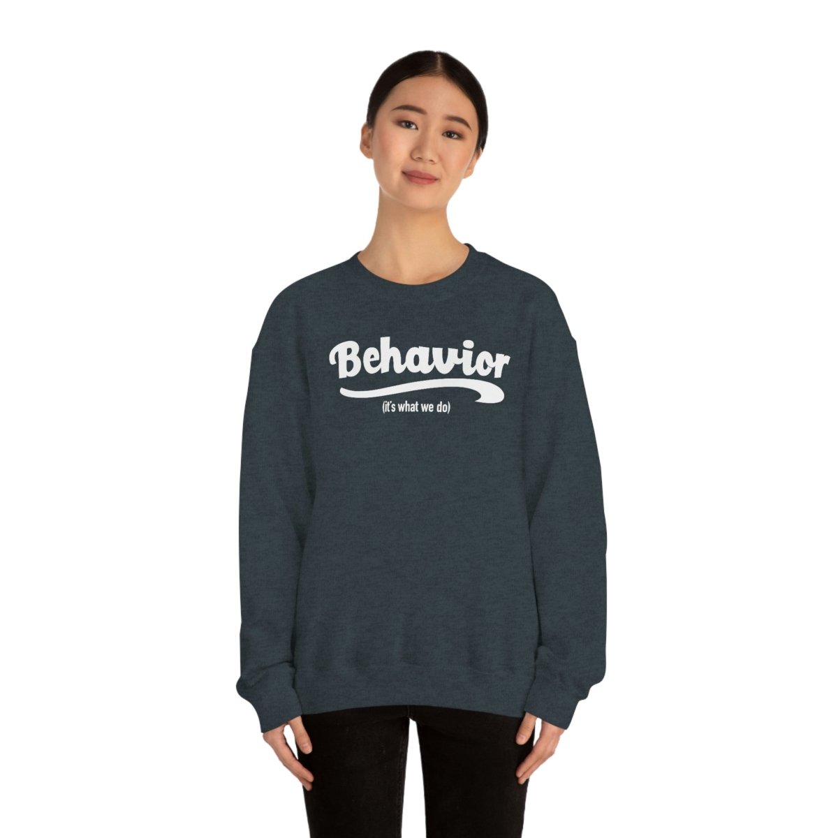 Behavior it's what we do Sweatshirt / ABA Sweatshirt / aba Therapist Sweatshirt / Behavior Analyst Sweatshirt / Applied Behavior Analyst Dark Heather - Polkabean