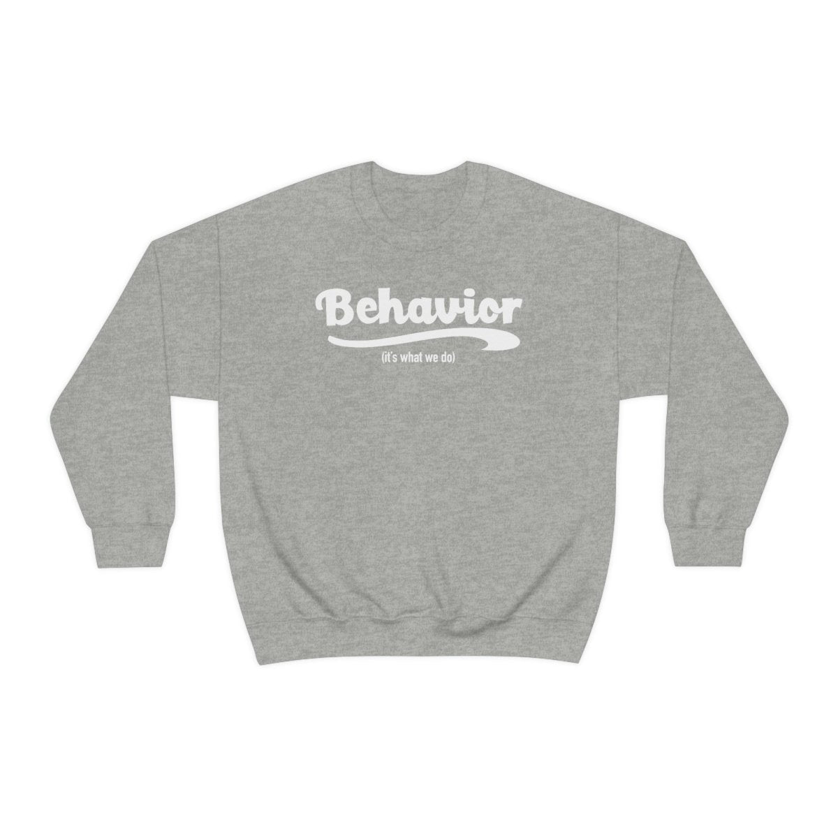 Behavior it's what we do Sweatshirt / ABA Sweatshirt / aba Therapist Sweatshirt / Behavior Analyst Sweatshirt / Applied Behavior Analyst Sport Grey - Polkabean