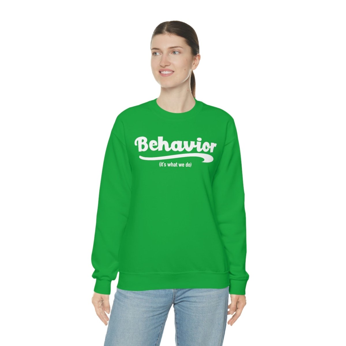 Behavior it's what we do Sweatshirt / ABA Sweatshirt / aba Therapist Sweatshirt / Behavior Analyst Sweatshirt / Applied Behavior Analyst Irish Green - Polkabean
