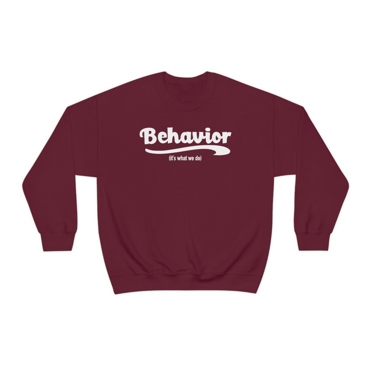 Behavior it's what we do Sweatshirt / ABA Sweatshirt / aba Therapist Sweatshirt / Behavior Analyst Sweatshirt / Applied Behavior Analyst Maroon - Polkabean