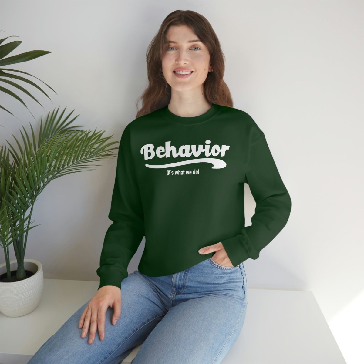 Behavior it's what we do Sweatshirt / ABA Sweatshirt / aba Therapist Sweatshirt / Behavior Analyst Sweatshirt / Applied Behavior Analyst Forest Green - Polkabean