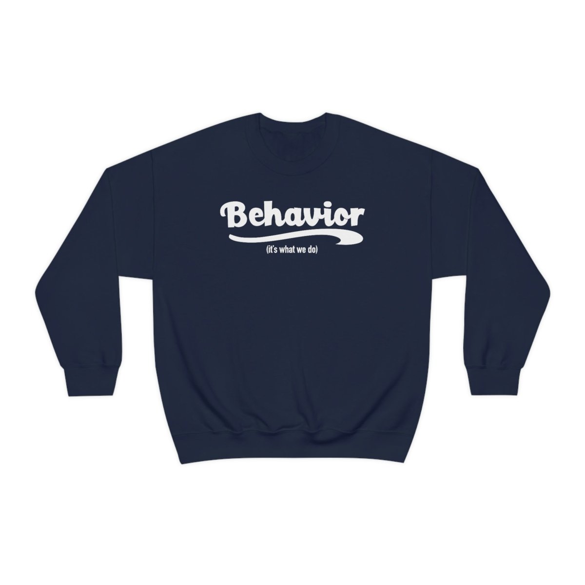 Behavior it's what we do Sweatshirt / ABA Sweatshirt / aba Therapist Sweatshirt / Behavior Analyst Sweatshirt / Applied Behavior Analyst Navy - Polkabean