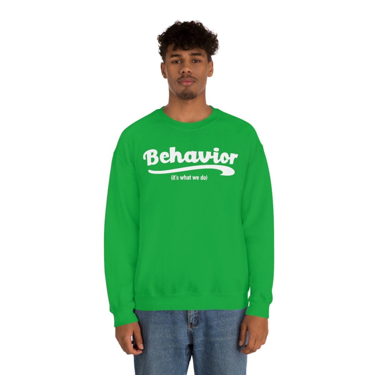 Behavior it's what we do Sweatshirt / ABA Sweatshirt / aba Therapist Sweatshirt / Behavior Analyst Sweatshirt / Applied Behavior Analyst Irish Green - Polkabean