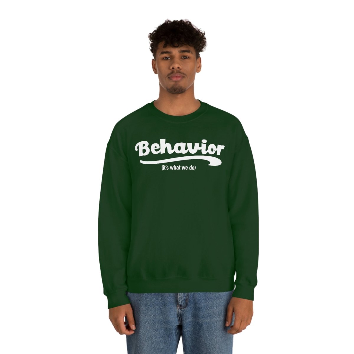 Behavior it's what we do Sweatshirt / ABA Sweatshirt / aba Therapist Sweatshirt / Behavior Analyst Sweatshirt / Applied Behavior Analyst Forest Green - Polkabean