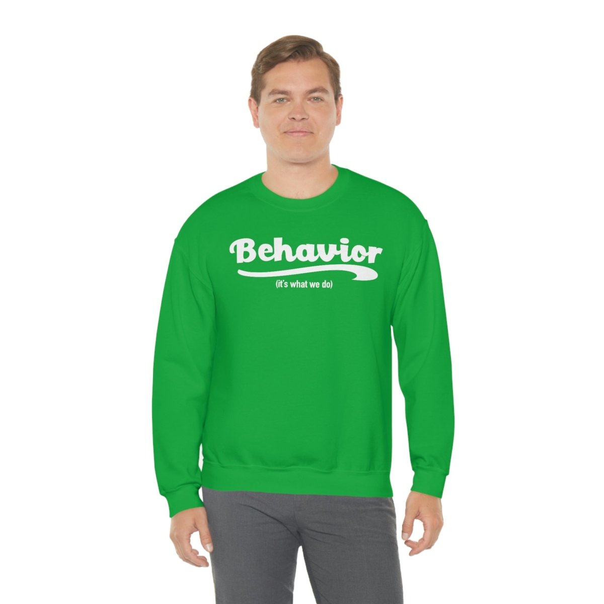 Behavior it's what we do Sweatshirt / ABA Sweatshirt / aba Therapist Sweatshirt / Behavior Analyst Sweatshirt / Applied Behavior Analyst Irish Green - Polkabean