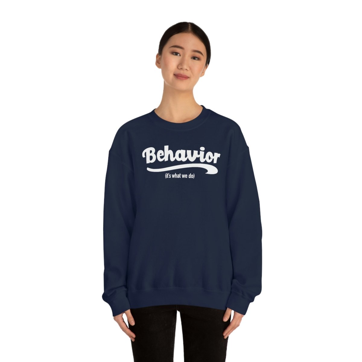 Behavior it's what we do Sweatshirt / ABA Sweatshirt / aba Therapist Sweatshirt / Behavior Analyst Sweatshirt / Applied Behavior Analyst Navy - Polkabean