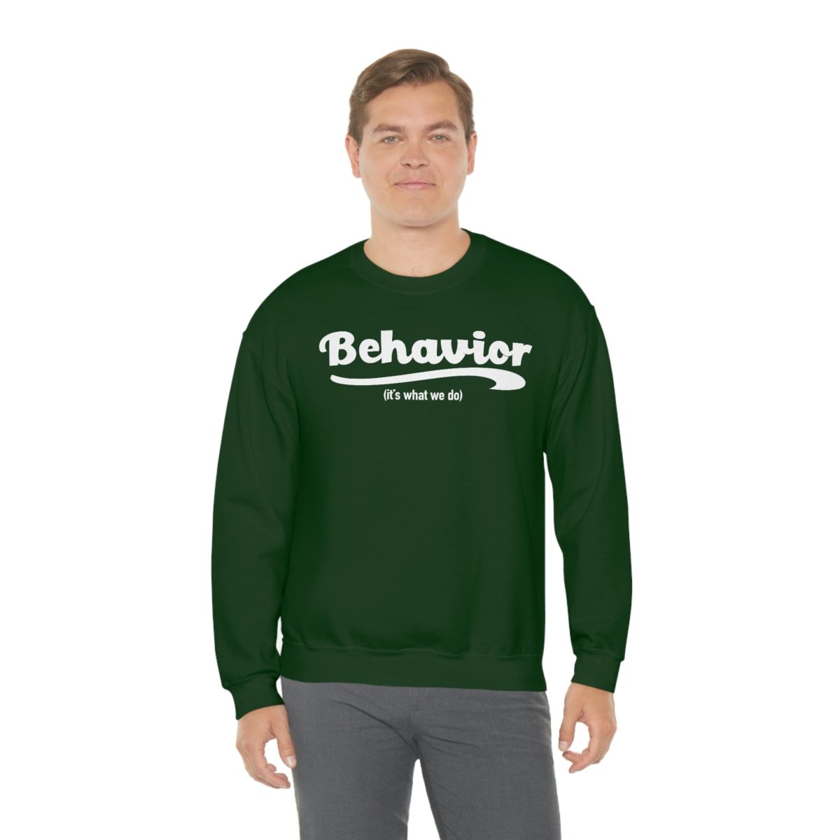 Behavior it's what we do Sweatshirt / ABA Sweatshirt / aba Therapist Sweatshirt / Behavior Analyst Sweatshirt / Applied Behavior Analyst Forest Green - Polkabean