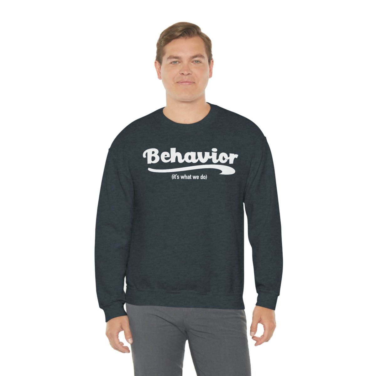 Behavior it's what we do Sweatshirt / ABA Sweatshirt / aba Therapist Sweatshirt / Behavior Analyst Sweatshirt / Applied Behavior Analyst Dark Heather - Polkabean
