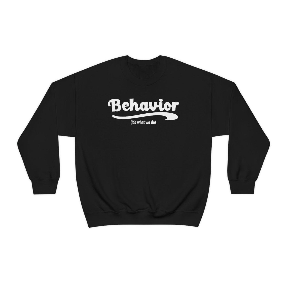 Behavior it's what we do Sweatshirt / ABA Sweatshirt / aba Therapist Sweatshirt / Behavior Analyst Sweatshirt / Applied Behavior Analyst Black - Polkabean
