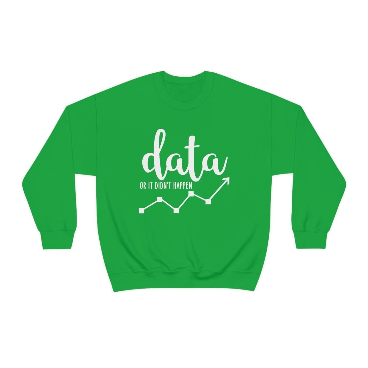 Data or it didn't happen ABA Sweatshirt / ABA Sweatshirt / aba Therapist Sweatshirt / Behavior Analyst Sweatshirt / Applied Behavior Analyst Irish Green - Polkabean