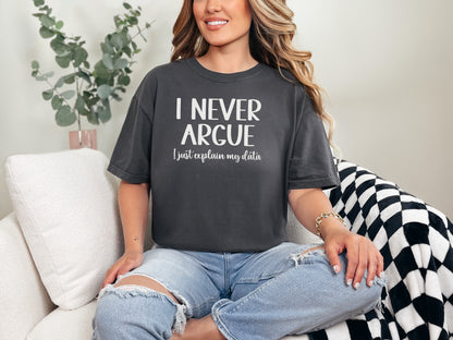 I Never Argue ABA Tshirt Comfort Colors Graphite