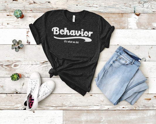 Behavior it's what we do ABA T Shirt - Polkabean