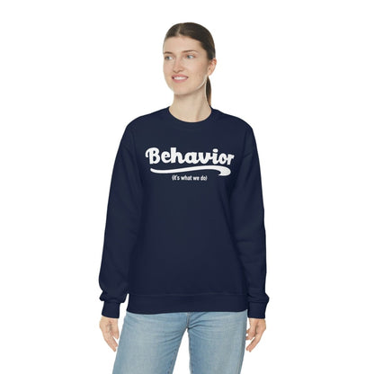 Behavior it's what we do Sweatshirt / ABA Sweatshirt / aba Therapist Sweatshirt / Behavior Analyst Sweatshirt / Applied Behavior Analyst Navy - Polkabean