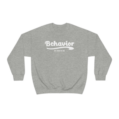 Behavior it's what we do Sweatshirt / ABA Sweatshirt / aba Therapist Sweatshirt / Behavior Analyst Sweatshirt / Applied Behavior Analyst Sport Grey - Polkabean