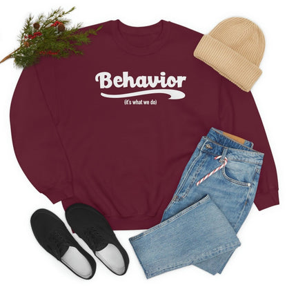 Behavior it's what we do Sweatshirt / ABA Sweatshirt / aba Therapist Sweatshirt / Behavior Analyst Sweatshirt / Applied Behavior Analyst Maroon - Polkabean