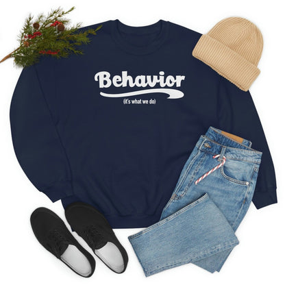 Behavior it's what we do Sweatshirt / ABA Sweatshirt / aba Therapist Sweatshirt / Behavior Analyst Sweatshirt / Applied Behavior Analyst Navy - Polkabean