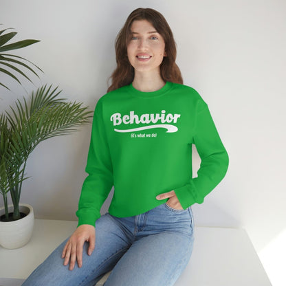 Behavior it's what we do Sweatshirt / ABA Sweatshirt / aba Therapist Sweatshirt / Behavior Analyst Sweatshirt / Applied Behavior Analyst Irish Green - Polkabean
