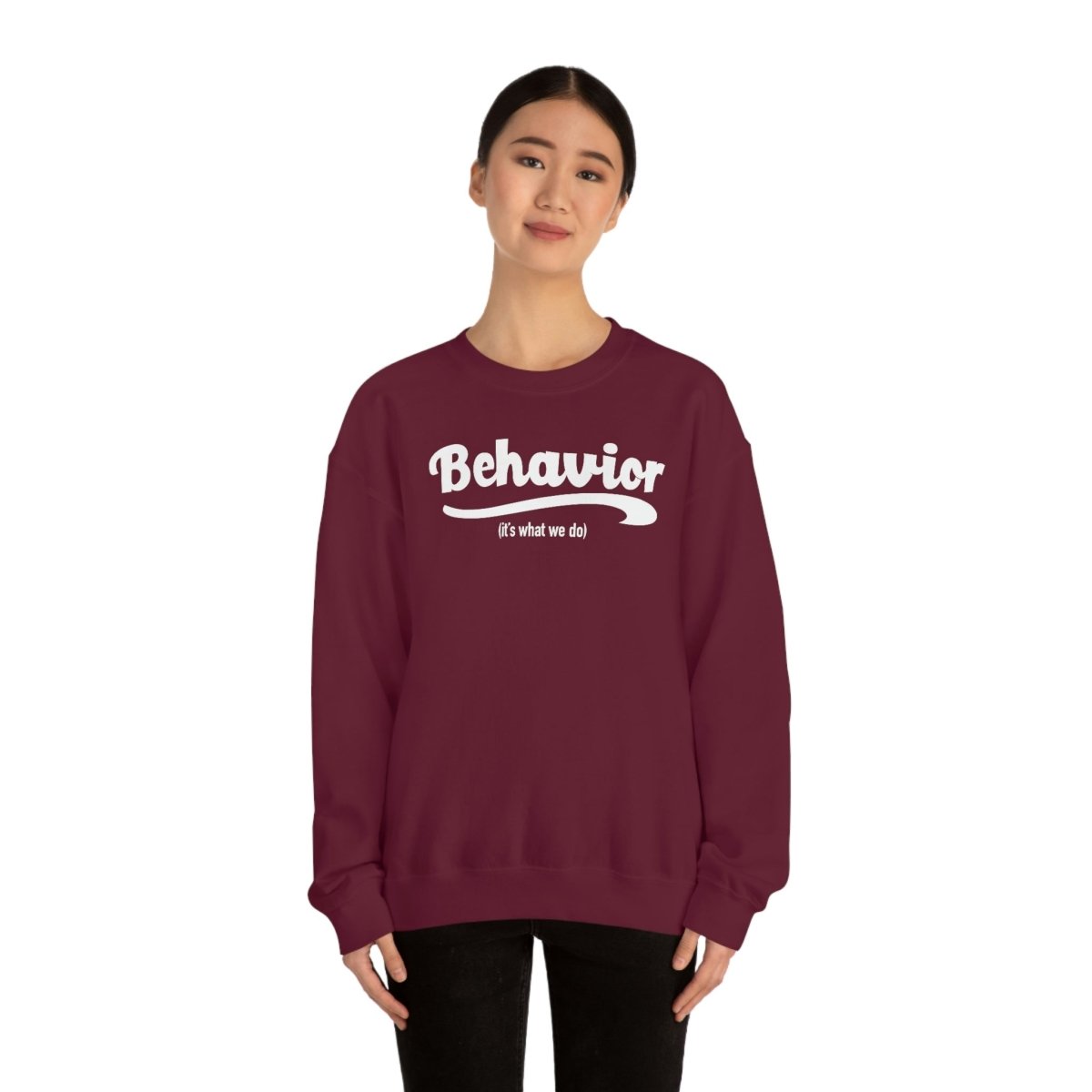 Behavior it's what we do Sweatshirt / ABA Sweatshirt / aba Therapist Sweatshirt / Behavior Analyst Sweatshirt / Applied Behavior Analyst Maroon - Polkabean