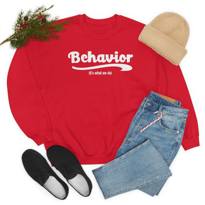 Behavior it's what we do Sweatshirt / ABA Sweatshirt / aba Therapist Sweatshirt / Behavior Analyst Sweatshirt / Applied Behavior Analyst Red - Polkabean