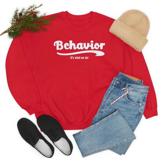 Behavior it's what we do Sweatshirt / ABA Sweatshirt / aba Therapist Sweatshirt / Behavior Analyst Sweatshirt / Applied Behavior Analyst Red - Polkabean
