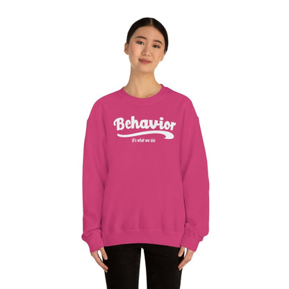 Behavior it's what we do Sweatshirt / ABA Sweatshirt / aba Therapist Sweatshirt / Behavior Analyst Sweatshirt / Applied Behavior Analyst Heliconia - Polkabean