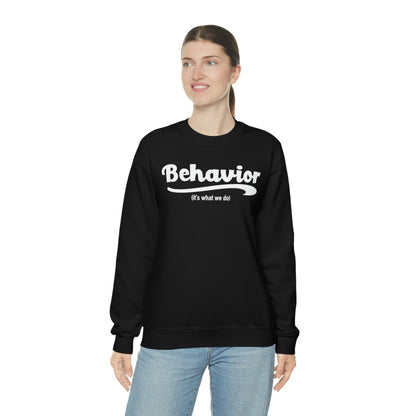 Behavior it's what we do Sweatshirt / ABA Sweatshirt / aba Therapist Sweatshirt / Behavior Analyst Sweatshirt / Applied Behavior Analyst Black - Polkabean