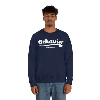 Behavior it's what we do Sweatshirt / ABA Sweatshirt / aba Therapist Sweatshirt / Behavior Analyst Sweatshirt / Applied Behavior Analyst Navy - Polkabean