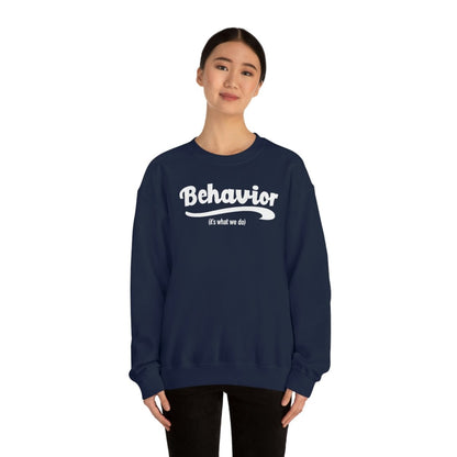 Behavior it's what we do Sweatshirt / ABA Sweatshirt / aba Therapist Sweatshirt / Behavior Analyst Sweatshirt / Applied Behavior Analyst Navy - Polkabean