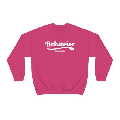 Behavior it's what we do Sweatshirt / ABA Sweatshirt / aba Therapist Sweatshirt / Behavior Analyst Sweatshirt / Applied Behavior Analyst Heliconia - Polkabean