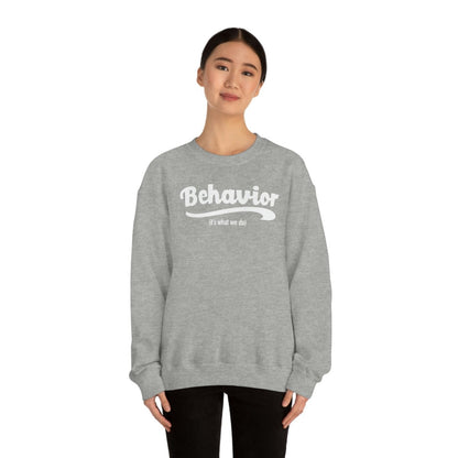 Behavior it's what we do Sweatshirt / ABA Sweatshirt / aba Therapist Sweatshirt / Behavior Analyst Sweatshirt / Applied Behavior Analyst Sport Grey - Polkabean