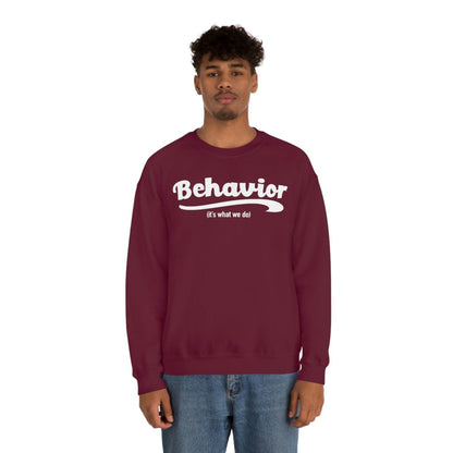 Behavior it's what we do Sweatshirt / ABA Sweatshirt / aba Therapist Sweatshirt / Behavior Analyst Sweatshirt / Applied Behavior Analyst Maroon - Polkabean